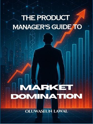 cover image of The Product Manager's Guide to Market Domination